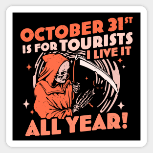 October 31st is For Tourists I Live It All Year Halloween Sticker